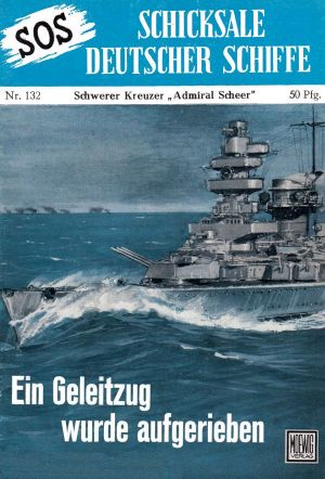 [SOS - Schicksal deutscher Schiffe 132] • Schwerer Kreuzer Admiral Scheer · Ein Geleitzug wurde aufgerieben